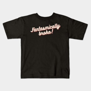 Fantasmically Broke Kids T-Shirt